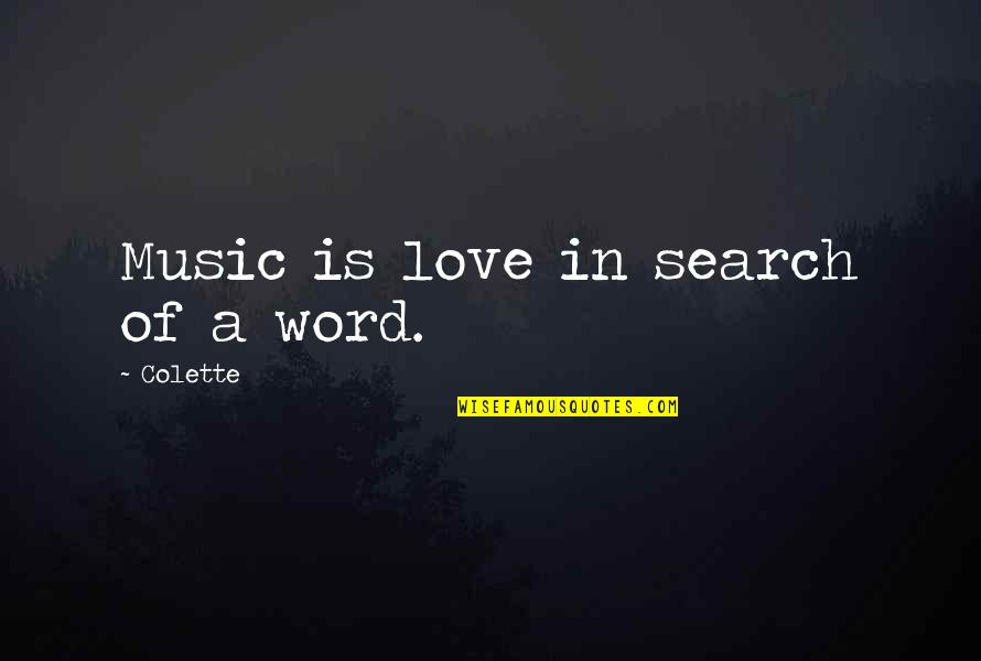 5 Word Love Quotes By Colette: Music is love in search of a word.
