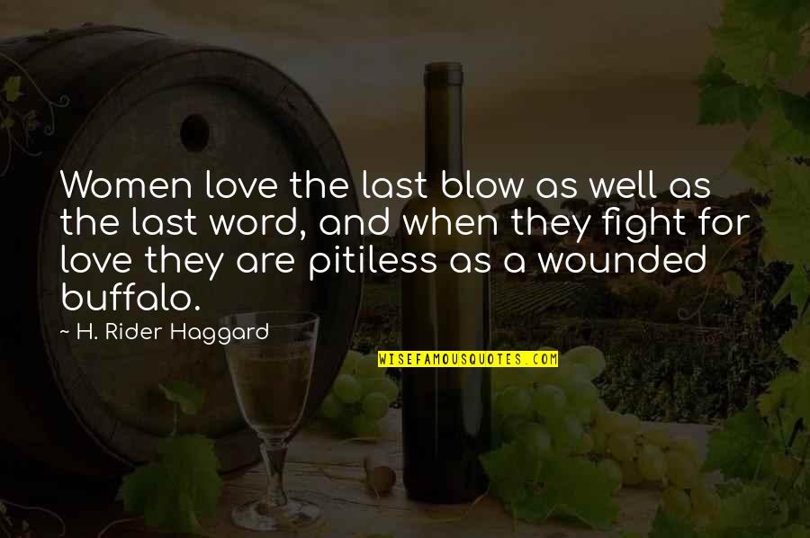 5 Word Love Quotes By H. Rider Haggard: Women love the last blow as well as