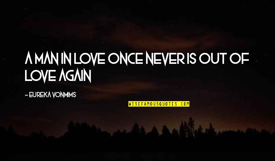 5 Word Movie Quotes By Eureka VonMims: A man in love once never is out 5 Word Movie Quotes By Eureka VonMims: A man in love once never is out