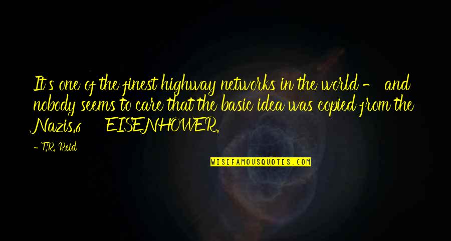 5 Words Or Less Love Quotes By T.R. Reid: It's one of the finest highway networks in