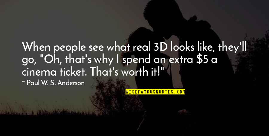 5 W's Quotes By Paul W. S. Anderson: When people see what real 3D looks like,