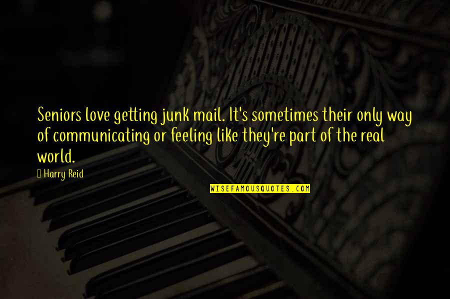 5 Year Anniversary Funny Quotes By Harry Reid: Seniors love getting junk mail. It's sometimes their 5 Year Anniversary Funny Quotes By Harry Reid: Seniors love getting junk mail. It's sometimes their