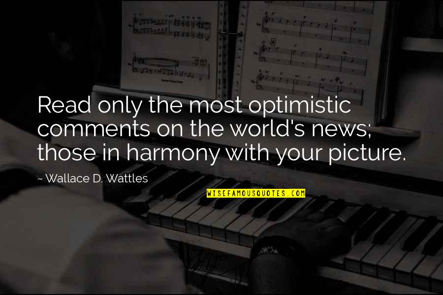 5 Year Anniversary Funny Quotes By Wallace D. Wattles: Read only the most optimistic comments on the