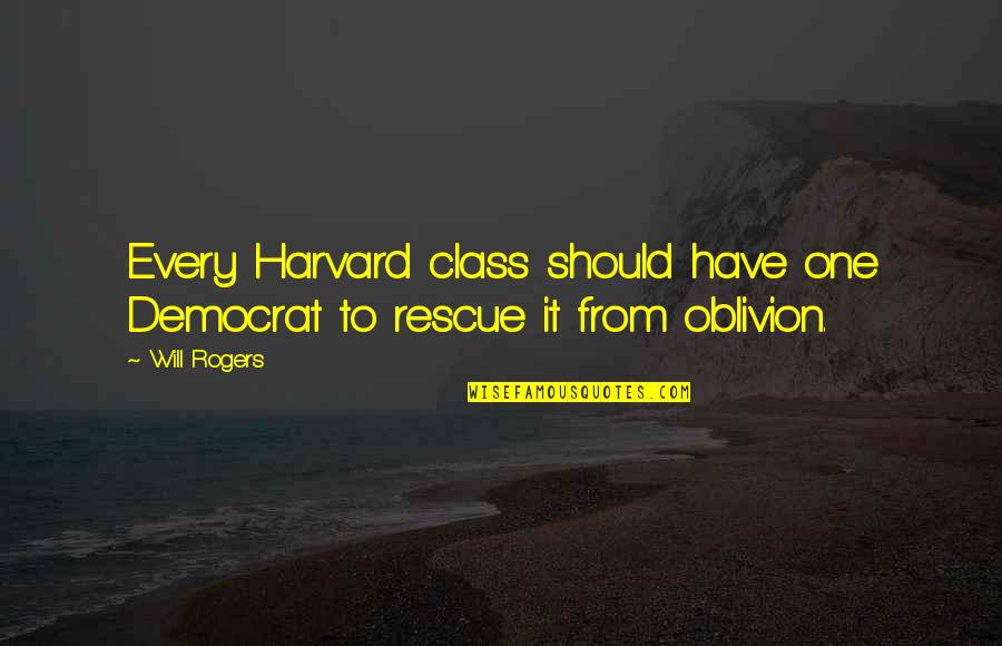 5 Year Anniversary Funny Quotes By Will Rogers: Every Harvard class should have one Democrat to