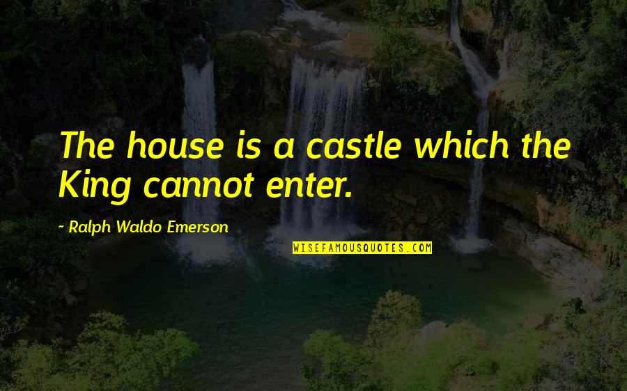 5 Year Employee Anniversary Quotes By Ralph Waldo Emerson: The house is a castle which the King 5 Year Employee Anniversary Quotes By Ralph Waldo Emerson: The house is a castle which the King