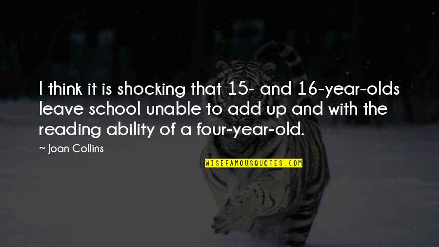 5 Year Olds Quotes By Joan Collins: I think it is shocking that 15- and