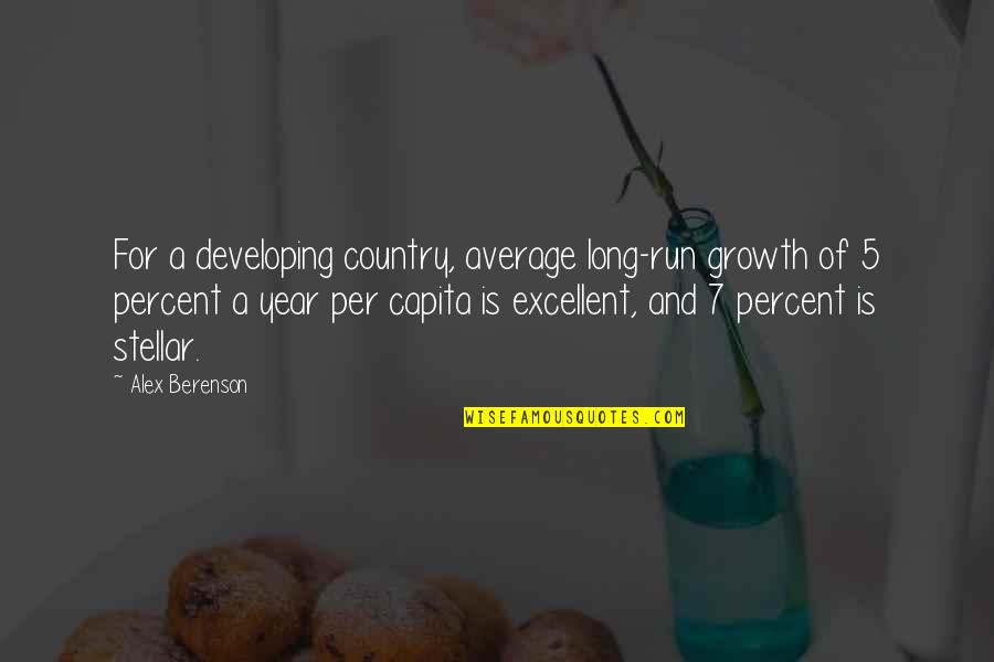5 Year Quotes By Alex Berenson: For a developing country, average long-run growth of 5 Year Quotes By Alex Berenson: For a developing country, average long-run growth of