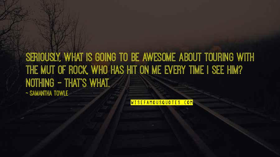 5 Years In Heaven Quotes By Samantha Towle: Seriously, what is going to be awesome about 5 Years In Heaven Quotes By Samantha Towle: Seriously, what is going to be awesome about