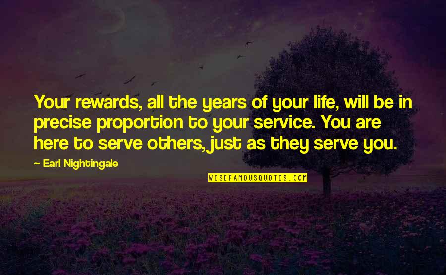 5 Years Of Service Quotes By Earl Nightingale: Your rewards, all the years of your life,