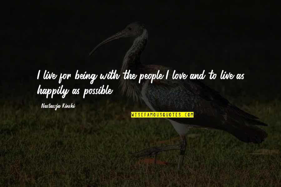 5 Years Of Togetherness Quotes By Nastassja Kinski: I live for being with the people I 5 Years Of Togetherness Quotes By Nastassja Kinski: I live for being with the people I