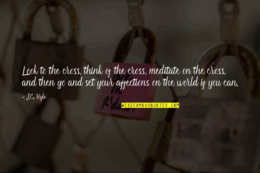 5 Years Relationship Break Up Quotes By J.C. Ryle: Look to the cross, think of the cross, 5 Years Relationship Break Up Quotes By J.C. Ryle: Look to the cross, think of the cross,