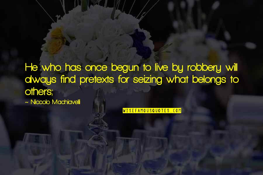 5 Years Relationship Break Up Quotes By Niccolo Machiavelli: He who has once begun to live by 5 Years Relationship Break Up Quotes By Niccolo Machiavelli: He who has once begun to live by