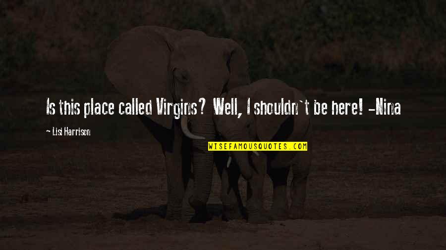 50 Birthday Cards Quotes By Lisi Harrison: Is this place called Virgins? Well, I shouldn't
