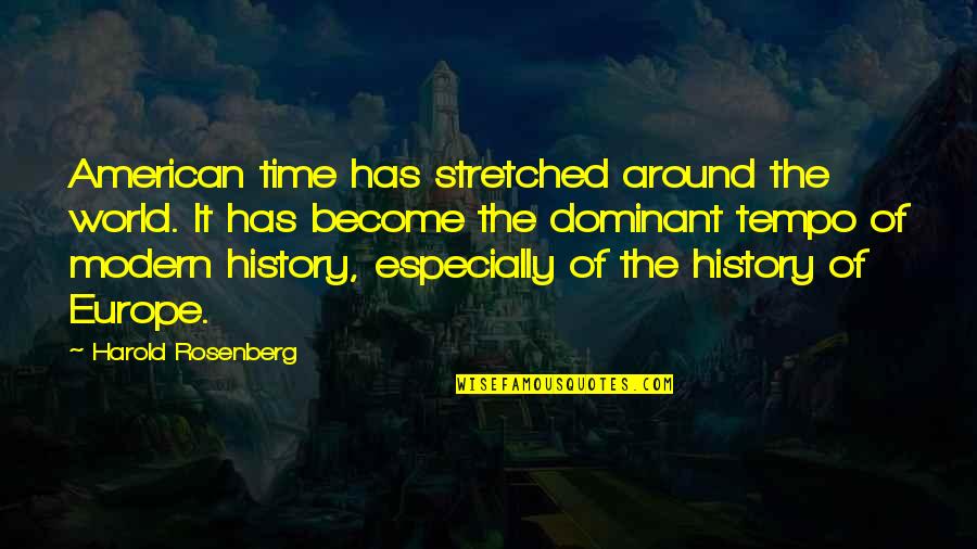 50 Cent Brainy Quotes By Harold Rosenberg: American time has stretched around the world. It