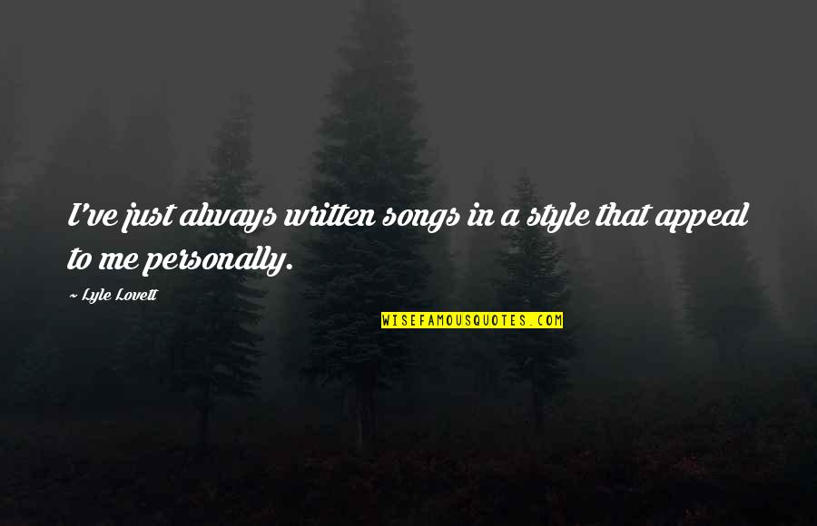 50 Cent Hustlers Ambition Quotes By Lyle Lovett: I've just always written songs in a style