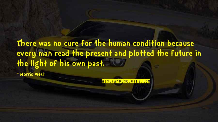 50 Cent Hustlers Ambition Quotes By Morris West: There was no cure for the human condition
