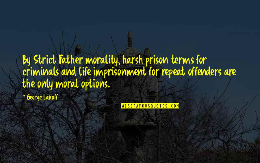 50 Cent Magic Stick Quotes By George Lakoff: By Strict Father morality, harsh prison terms for 50 Cent Magic Stick Quotes By George Lakoff: By Strict Father morality, harsh prison terms for