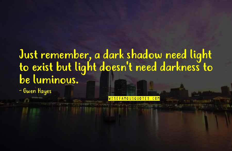 50 Cent Magic Stick Quotes By Gwen Hayes: Just remember, a dark shadow need light to