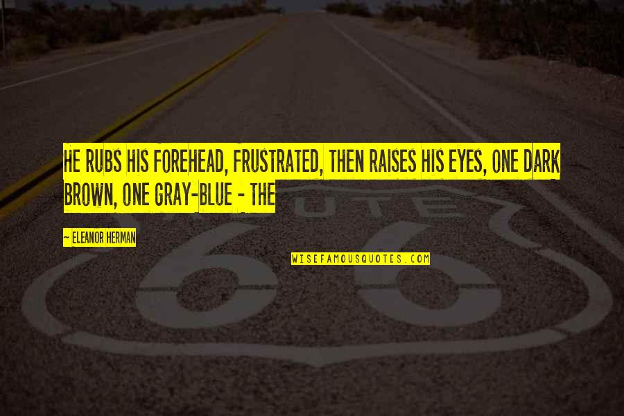 50 Cent Song Quotes By Eleanor Herman: He rubs his forehead, frustrated, then raises his 50 Cent Song Quotes By Eleanor Herman: He rubs his forehead, frustrated, then raises his