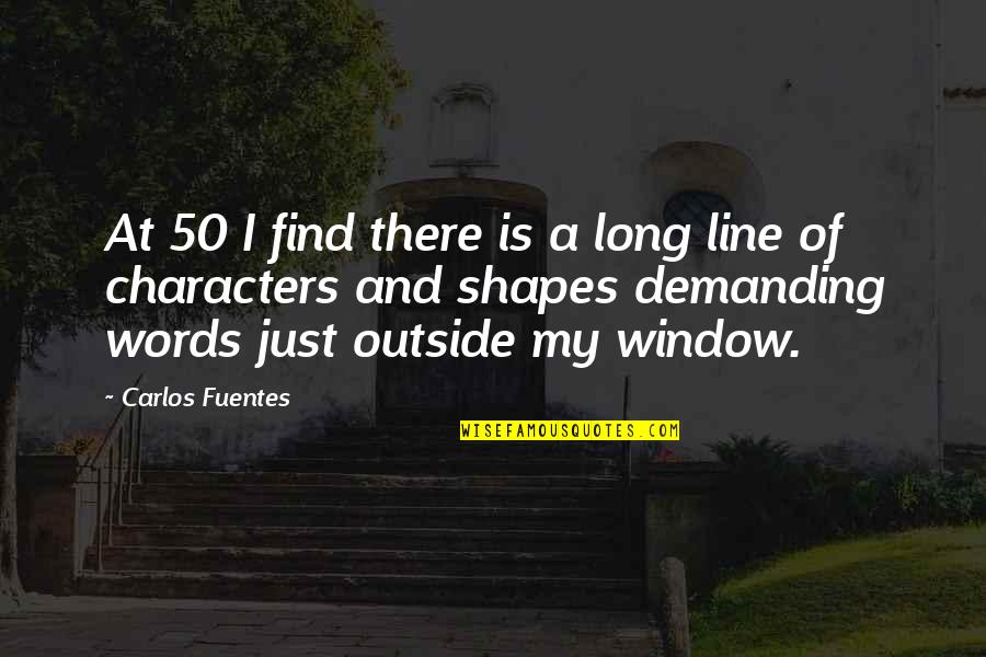 50 Character Quotes By Carlos Fuentes: At 50 I find there is a long