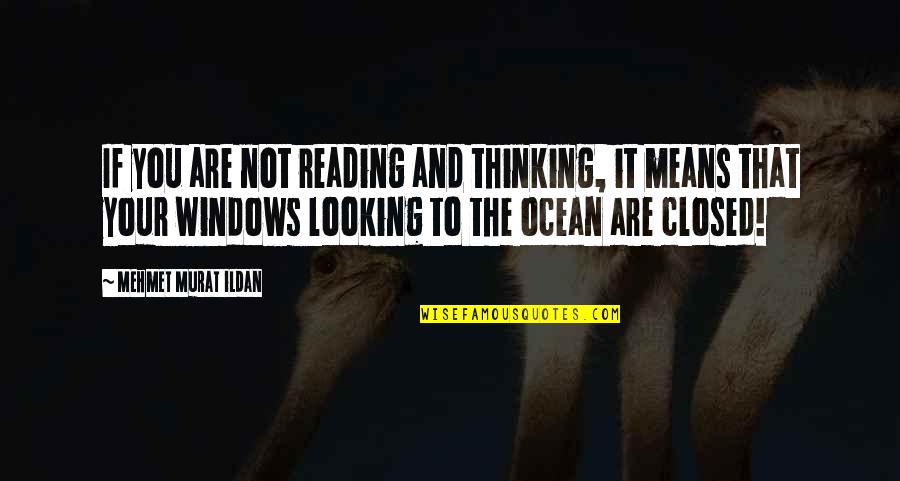 50 Fashion Quotes By Mehmet Murat Ildan: If you are not reading and thinking, it