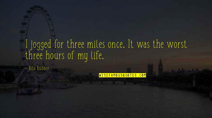 50 Jaar Verjaardag Quotes By Rita Rudner: I jogged for three miles once. It was