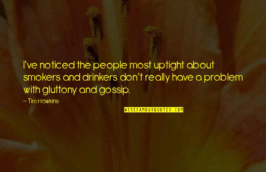 50 Of My Advertising Works Quote Quotes By Tim Hawkins: I've noticed the people most uptight about smokers