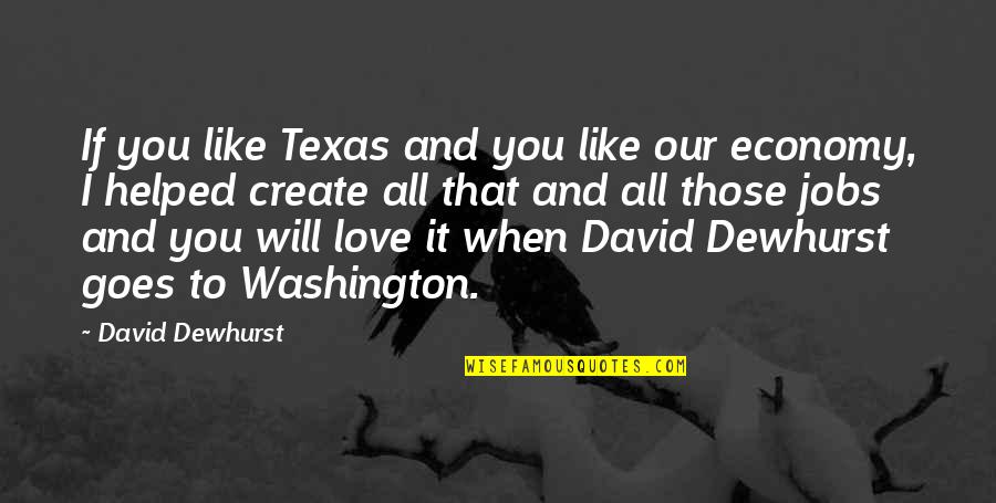 50 Rules Of Love Quotes By David Dewhurst: If you like Texas and you like our