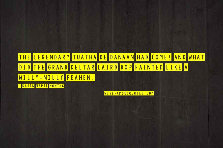 50 Shades Of Grey Most Dirty Quotes By Karen Marie Moning: The legendary Tuatha De Danaan had come! And 50 Shades Of Grey Most Dirty Quotes By Karen Marie Moning: The legendary Tuatha De Danaan had come! And