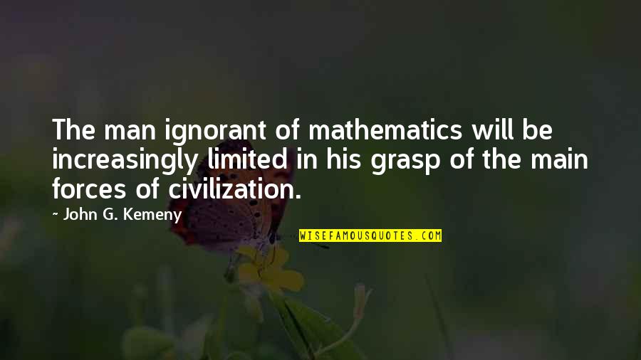 50 Shades Of Grey Scary Quotes By John G. Kemeny: The man ignorant of mathematics will be increasingly