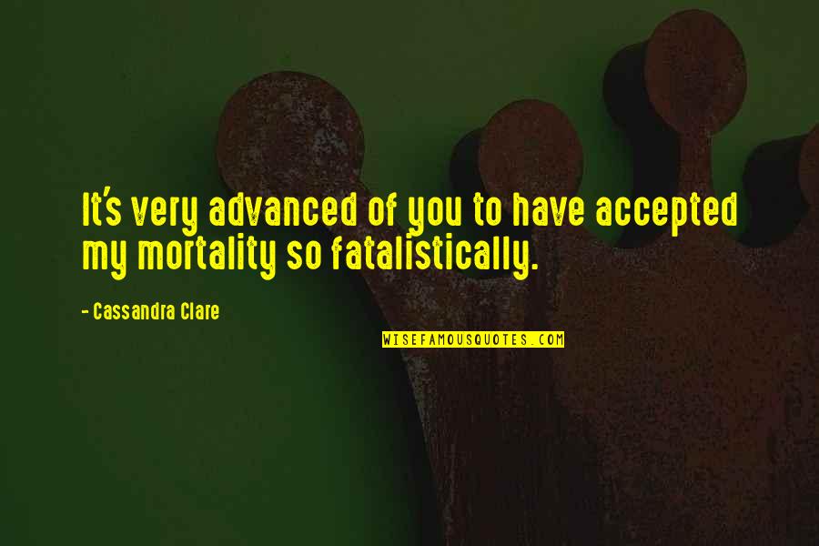 50 Shades Vanilla Quote Quotes By Cassandra Clare: It's very advanced of you to have accepted