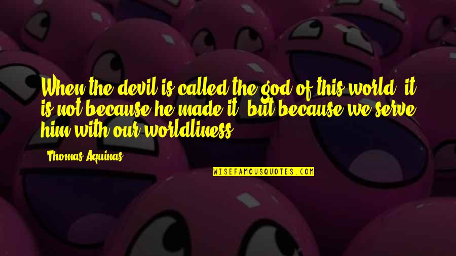 50 Sheds Damper Quotes By Thomas Aquinas: When the devil is called the god of