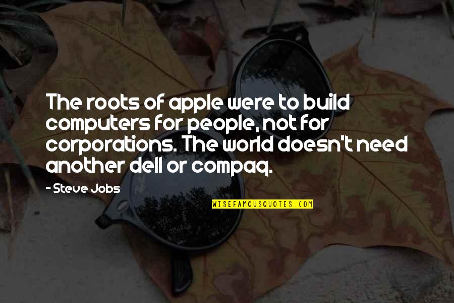 50 Sheds Quotes By Steve Jobs: The roots of apple were to build computers