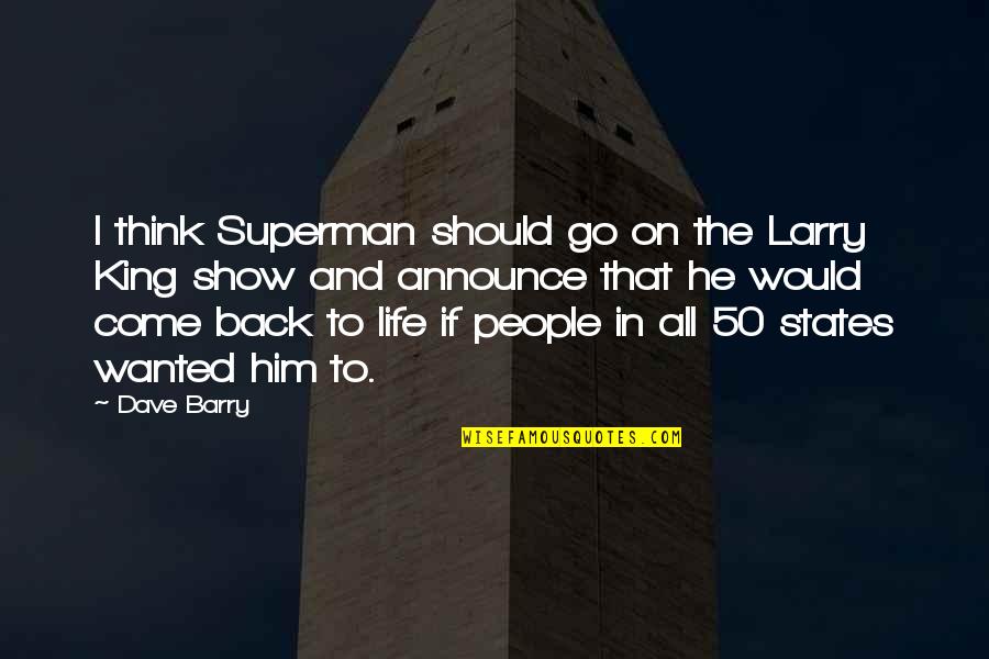 50 States Quotes By Dave Barry: I think Superman should go on the Larry