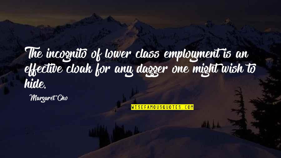 50 Year Old Inspirational Quotes By Margaret Cho: The incognito of lower class employment is an