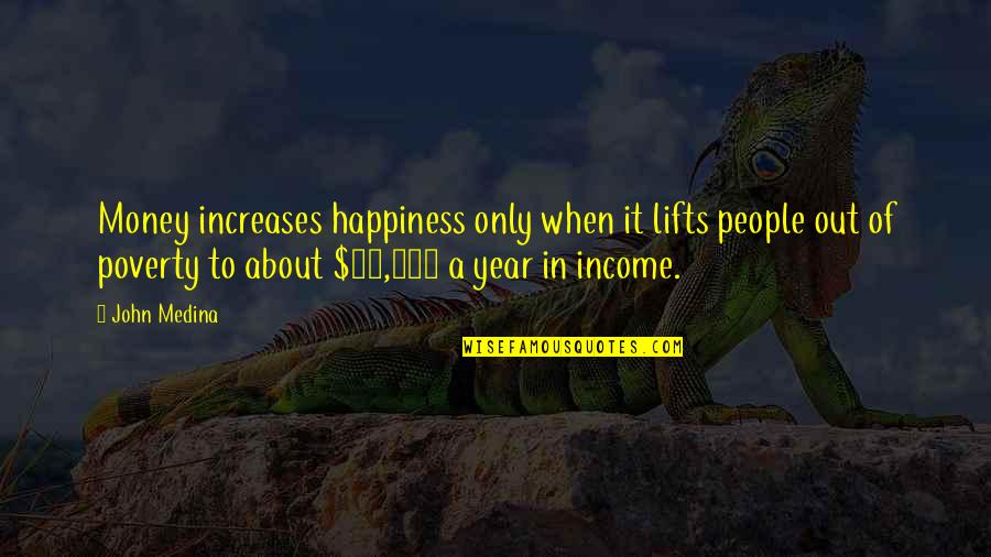 50 Year Quotes By John Medina: Money increases happiness only when it lifts people