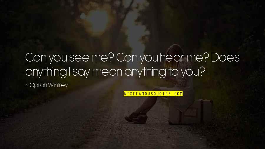 50 Years Completion Quotes By Oprah Winfrey: Can you see me? Can you hear me?