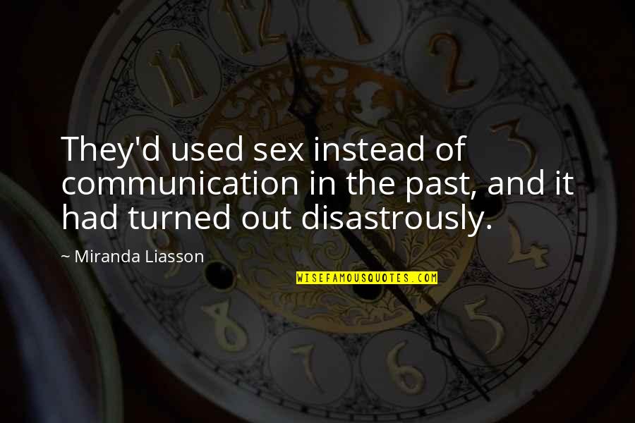 50 Years Old Man Quotes By Miranda Liasson: They'd used sex instead of communication in the