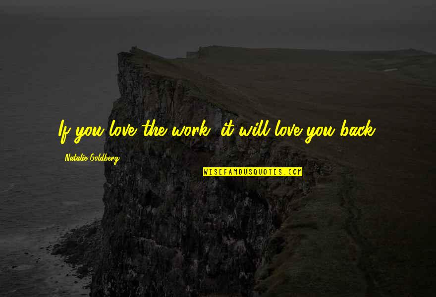 500 Days Of Summer Last Quotes By Natalie Goldberg: If you love the work, it will love 500 Days Of Summer Last Quotes By Natalie Goldberg: If you love the work, it will love