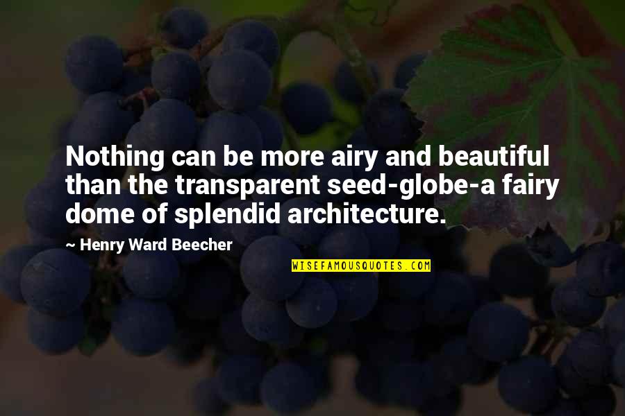 500 Nations Quotes By Henry Ward Beecher: Nothing can be more airy and beautiful than