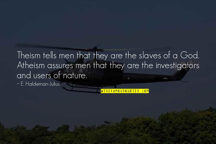 5000 Status Quotes By E. Haldeman-Julius: Theism tells men that they are the slaves