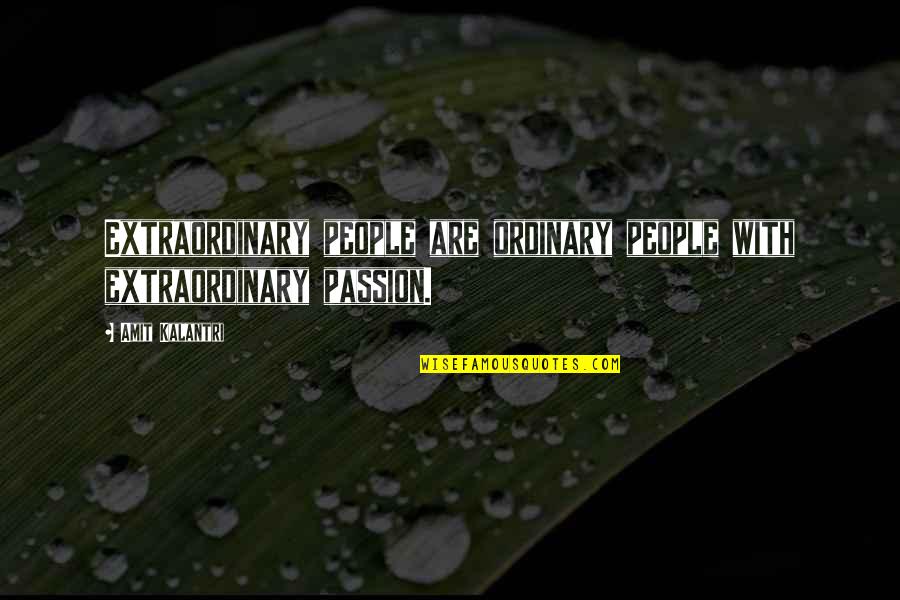 503 Service Quotes By Amit Kalantri: Extraordinary people are ordinary people with extraordinary passion.