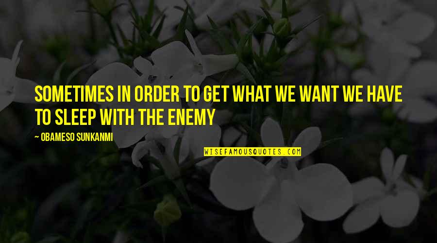 509 Area Quotes By Obameso Sunkanmi: Sometimes in order to get what we want 509 Area Quotes By Obameso Sunkanmi: Sometimes in order to get what we want