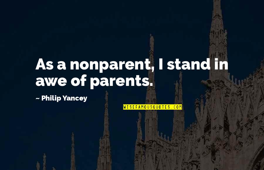 50lb Dog Quotes By Philip Yancey: As a nonparent, I stand in awe of 50lb Dog Quotes By Philip Yancey: As a nonparent, I stand in awe of