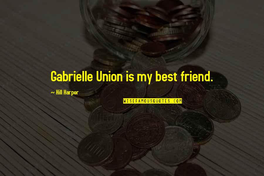 50lb Goldendoodles Quotes By Hill Harper: Gabrielle Union is my best friend.