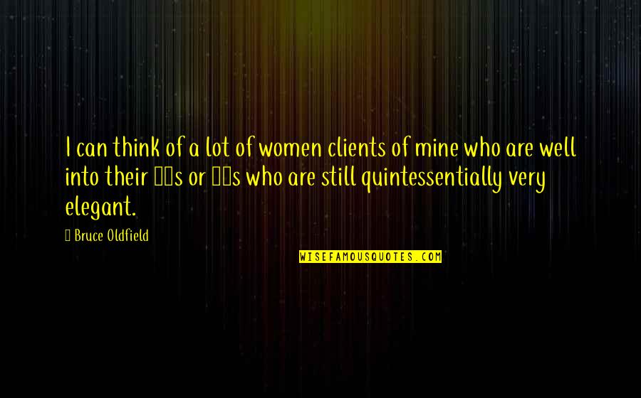 50s And 60s Quotes By Bruce Oldfield: I can think of a lot of women
