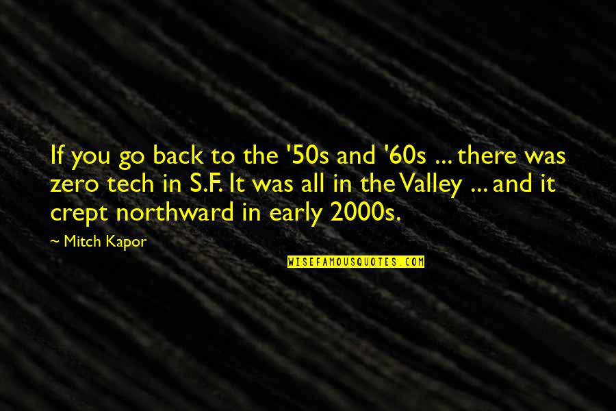 50s And 60s Quotes By Mitch Kapor: If you go back to the '50s and