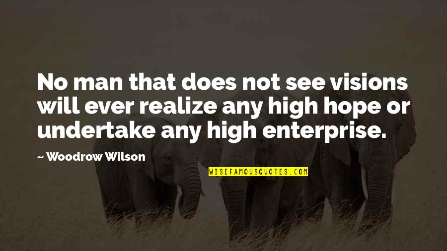 50s Fashion Quotes By Woodrow Wilson: No man that does not see visions will