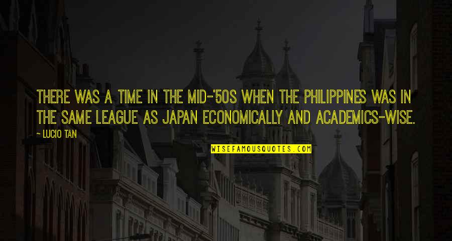 50s Quotes By Lucio Tan: There was a time in the mid-'50s when