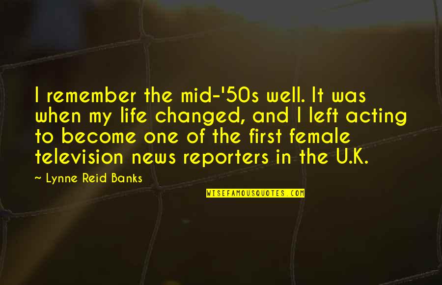 50s Quotes By Lynne Reid Banks: I remember the mid-'50s well. It was when